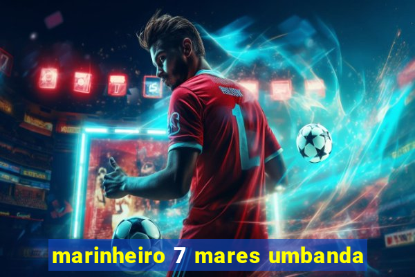 marinheiro 7 mares umbanda